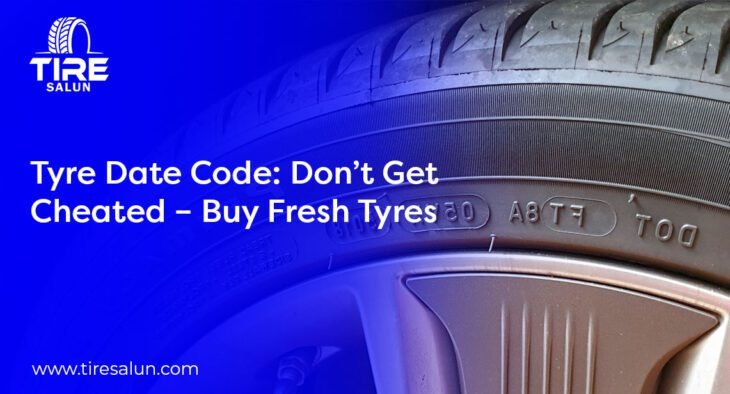 Tyre Date Code: Don’t Get Cheated – Buy Fresh Tyres