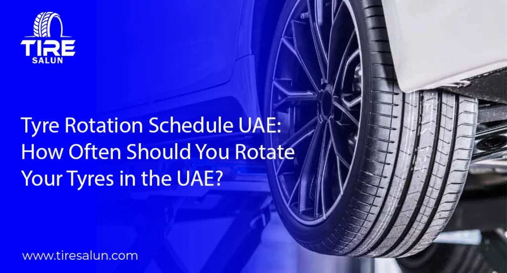 Tyre Rotation Schedule UAE