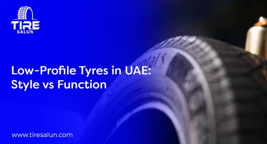 Low-Profile Tyres in UAE: Style vs Function