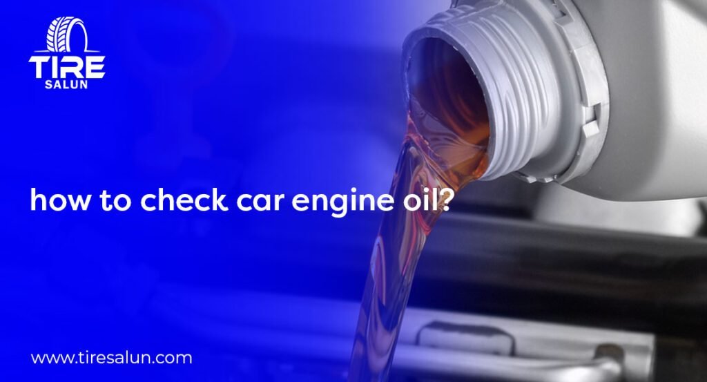 How to Check Car Engine Oil: Step-by-Step Guide for Beginners