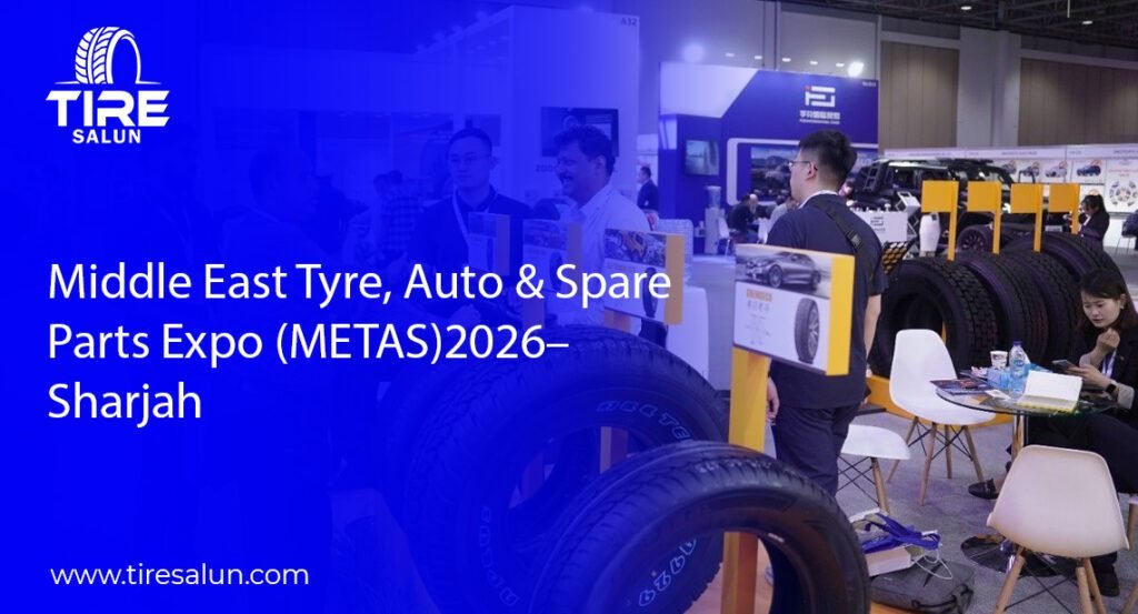 Middle East Tyre, Auto & Spare Parts Expo (METAS) 2026 – Sharjah