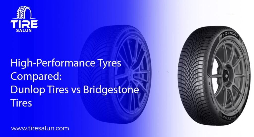 High-Performance Tyres Compared: Dunlop Tires vs Bridgestone Tires