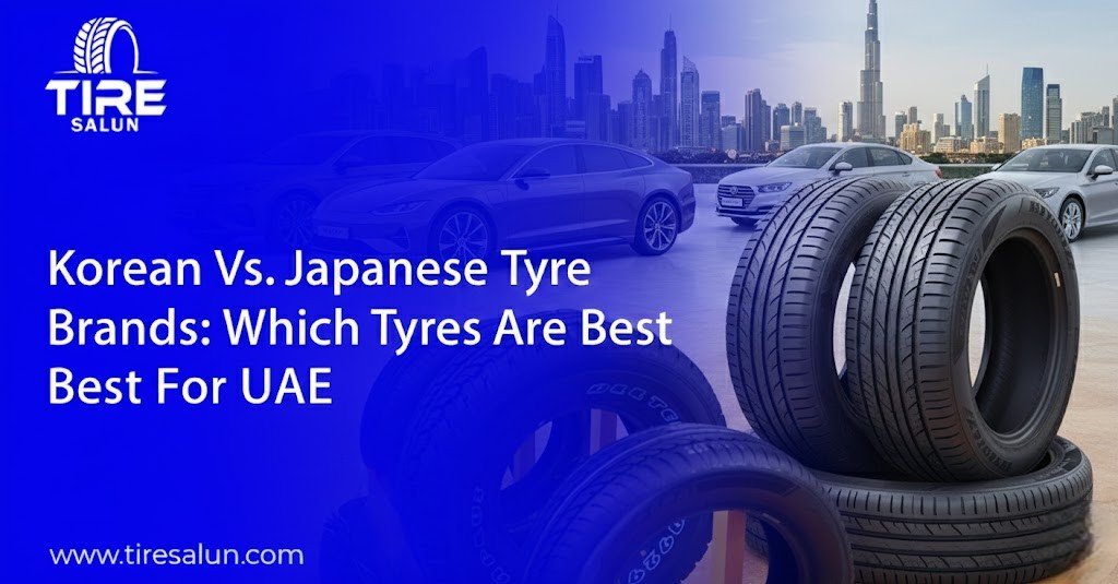 Korean Vs Japanese Tyre Brands: Which Tyres Are Best For UAE