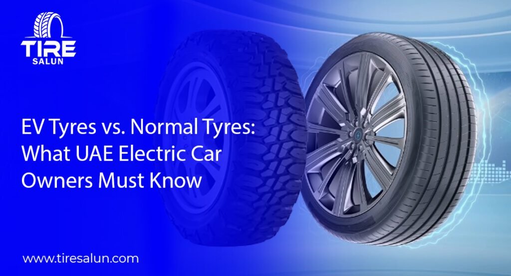 EV Tyres vs. Normal Tyres: What UAE Electric Car Owners Must Know