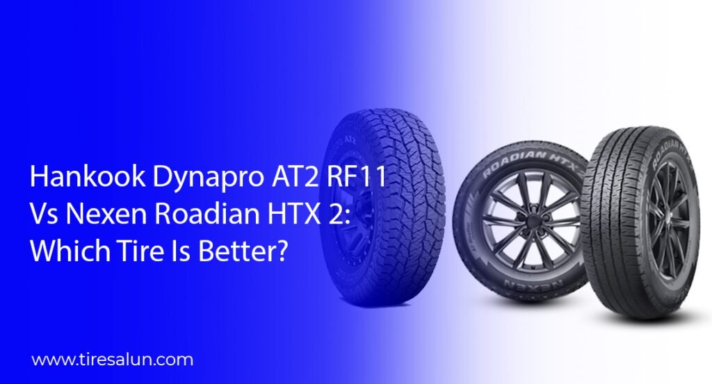 Hankook Dynapro AT2 RF11 vs Nexen Roadian HTX 2: Ultimate SUV Tire Comparison 2026