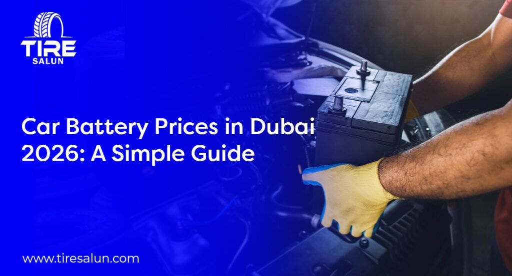 Car Battery Prices in Dubai 2026: A Simple Guide