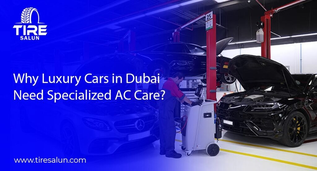 Why Luxury Cars in Dubai Need Specialized AC Care